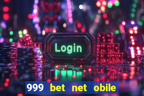 999 bet net obile conferir bilete